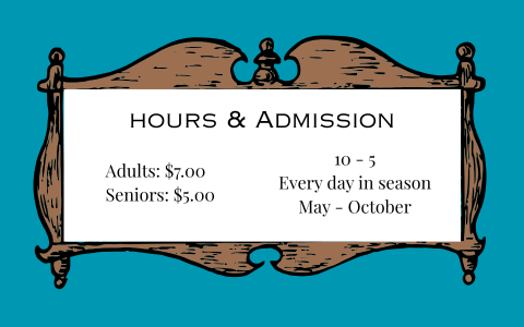 Museum hours 10 - 5, Monday to Friday, May - October